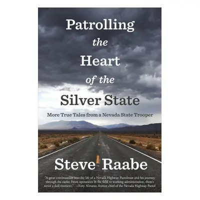 "Patrolling the Heart of the Silver State: More True Tales from a Nevada State Trooper" - "" ("R