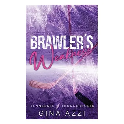 "Brawler's Weakness: A Grumpy/Sunshine Hockey Romance" - "" ("Azzi Gina")