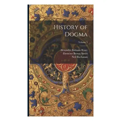 "History of Dogma; Volume 5" - "" ("Bruce Alexander Balmain")