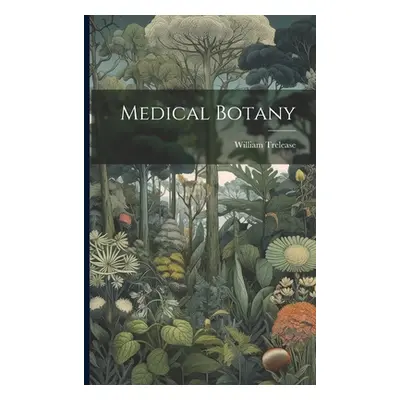 "Medical Botany" - "" ("Trelease William")