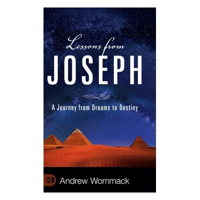 "Lessons from Joseph: A Journey from Dreams to Destiny" - "" ("Wommack Andrew")