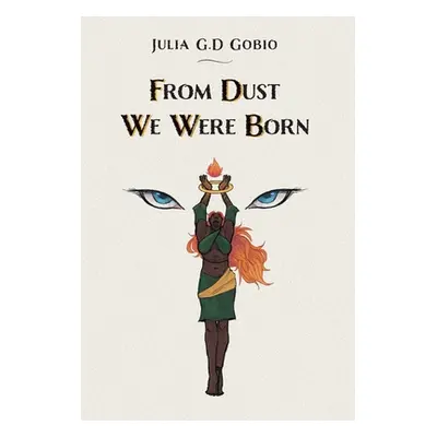 "From Dust We Were Born" - "" ("Gobio Julia G. D.")