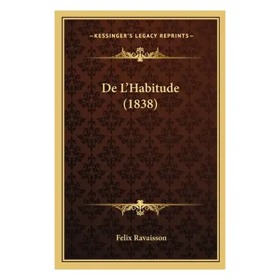 "De L'Habitude (1838)" - "" ("Ravaisson Felix")