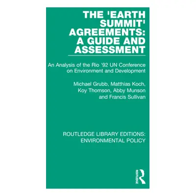 "The 'Earth Summit' Agreements: A Guide and Assessment: An Analysis of the Rio '92 UN Conference