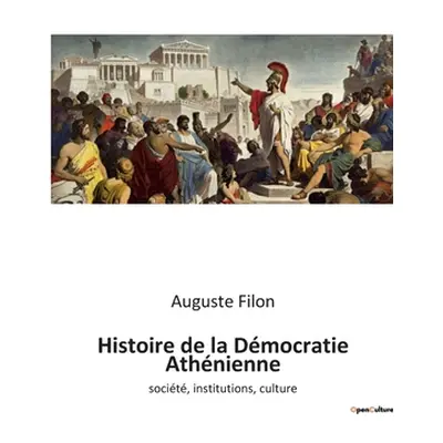 "Histoire de la Dmocratie Athnienne: socit, institutions, culture" - "" ("Filon Auguste")