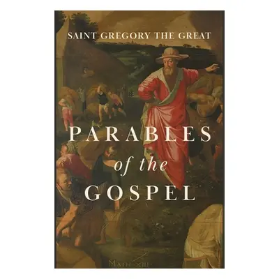 "Parables of the Gospel" - "" ("The Great Gregory")