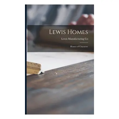 "Lewis Homes: Homes of Character" - "" ("Lewis Manufacturing Co")