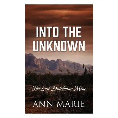 "Into the Unknown: The Lost Dutchman Mine" - "" ("Ann Marie")