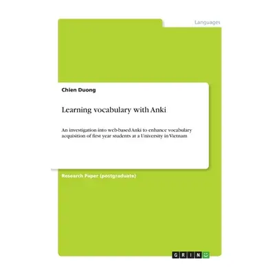 "Learning vocabulary with Anki: An investigation into web-based Anki to enhance vocabulary acqui