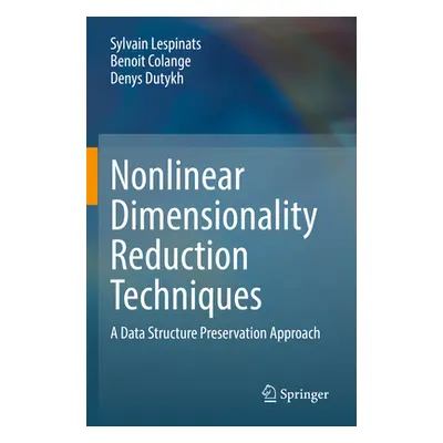 "Nonlinear Dimensionality Reduction Techniques: A Data Structure Preservation Approach" - "" ("L