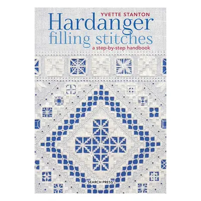 "Hardanger Filling Stitches: A Step-By-Step Handbook" - "" ("Stanton Yvette")