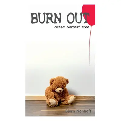 "Burn out: dream ourself free" - "" ("Nonhoff Bjrn")