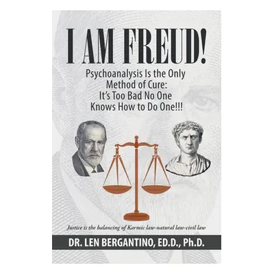 "I Am Freud! Psychoanalysis Is the Only Method of Cure: It's Too Bad No One Knows How to Do One!