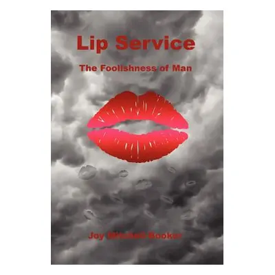 "Lip Service - The Foolishness of Man" - "" ("Mitchell-Booker Joy")