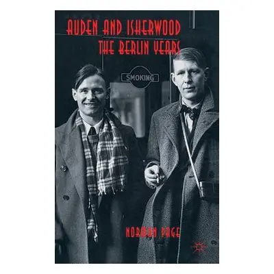 "Auden and Isherwood: The Berlin Years" - "" ("Page Norman")