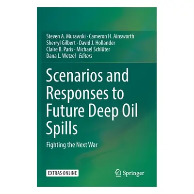 "Scenarios and Responses to Future Deep Oil Spills: Fighting the Next War" - "" ("Murawski Steve