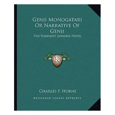 "Genji Monogatari Or Narrative Of Genji: The Foremost Japanese Novel" - "" ("Horne Charles F.")