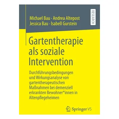 "Gartentherapie ALS Soziale Intervention: Durchfhrungsbedingungen Und Wirkungsanalyse Von Garten