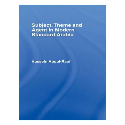 "Subject, Theme and Agent in Modern Standard Arabic" - "" ("Abdul-Raof Hussein")