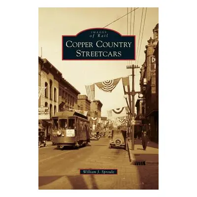 "Copper Country Streetcars" - "" ("Sproule William J.")