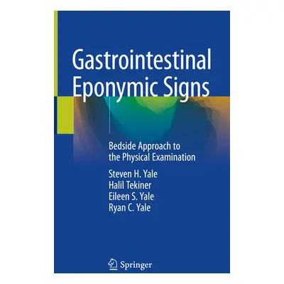 "Gastrointestinal Eponymic Signs: Bedside Approach to the Physical Examination" - "" ("Yale Stev