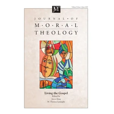 "Journal of Moral Theology, Volume 9, Issue 2: Living the Gospel" - "" ("King Jason")