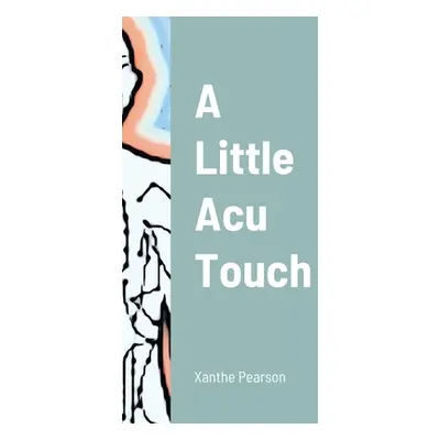 "A Little Acu Touch" - "" ("Pearson Xanthe")