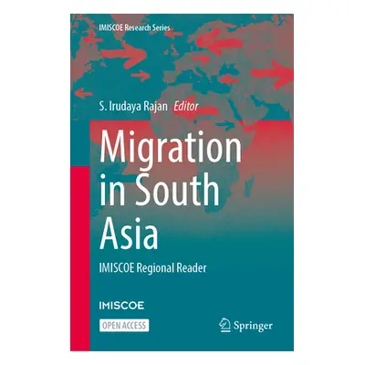 "Migration in South Asia: Imiscoe Regional Reader" - "" ("Rajan S. Irudaya")