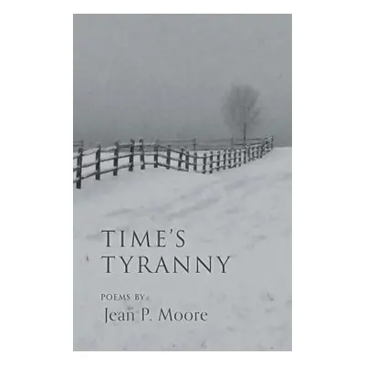 "Time's Tyranny" - "" ("Moore Jean P.")