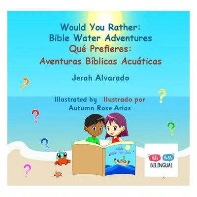 "Would You Rather Bible Water Adventures: Qu Prefieres: Aventuras Bblicas Acuticas" - "" ("Alvar