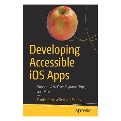 "Developing Accessible IOS Apps: Support Voiceover, Dynamic Type, and More" - "" ("Derksen-Staat