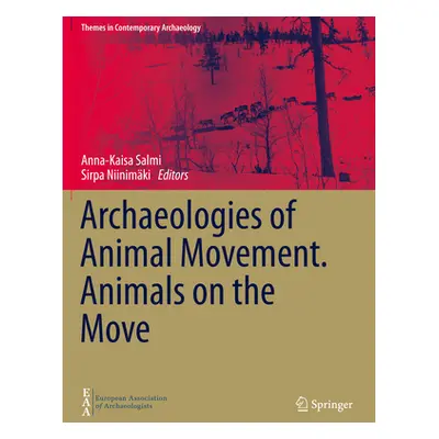 "Archaeologies of Animal Movement. Animals on the Move" - "" ("Salmi Anna-Kaisa")