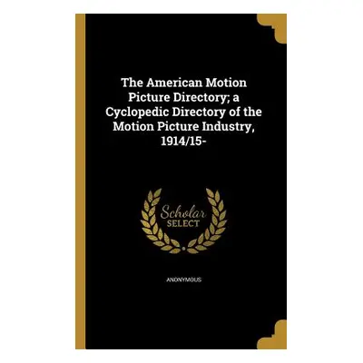 "The American Motion Picture Directory; a Cyclopedic Directory of the Motion Picture Industry, 1