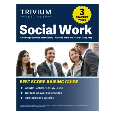 "Social Work Licensing Bachelors Exam Guide: 3 Practice Tests and ASWB Study Prep" - "" ("Hettin