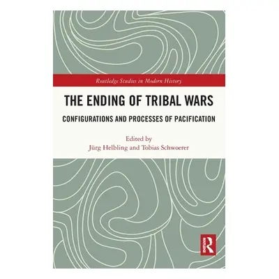 "The Ending of Tribal Wars: Configurations and Processes of Pacification" - "" ("Helbling Jrg")