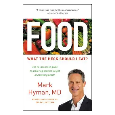 "Food: What the Heck Should I Eat?" - "" ("Hyman Mark")