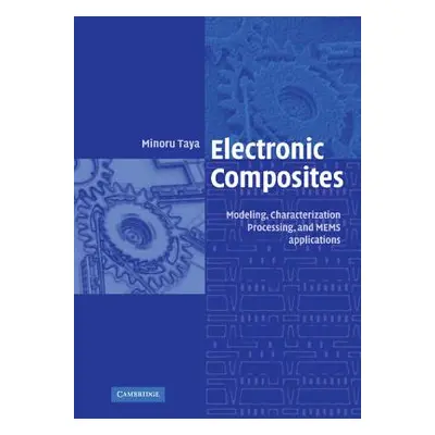 "Electronic Composites: Modeling, Characterization, Processing, and Mems Applications" - "" ("Ta