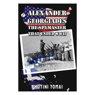 "Alexander Georgiades the Spymaster That Ended WWII" - "" ("Thomai Photini")