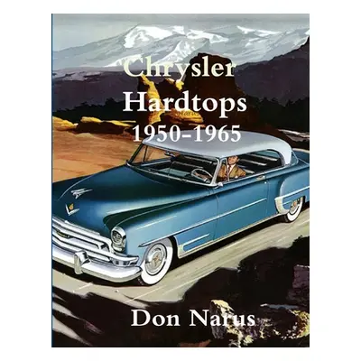 "Chrysler Hardtops 1950-1965" - "" ("Narus Don")