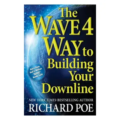 "The WAVE 4 Way to Building Your Downline" - "" ("Poe Richard")