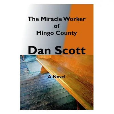 "The Miracle Worker of Mingo County" - "" ("Scott Dan")