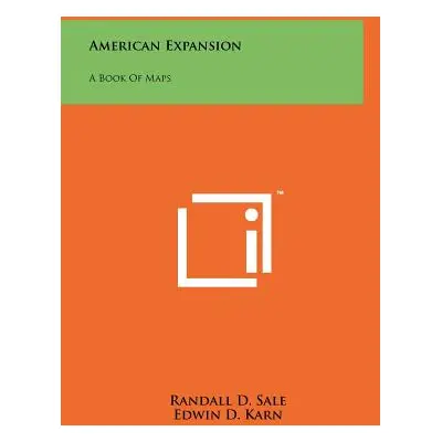 "American Expansion: A Book of Maps" - "" ("Sale Randall D.")