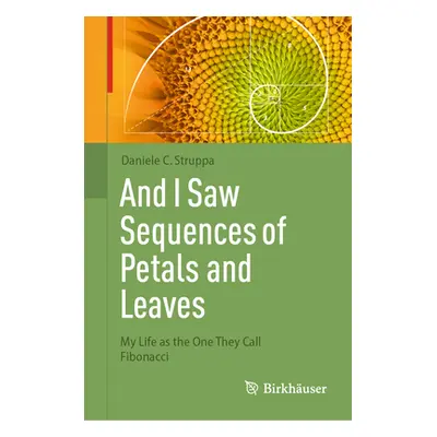 "And I Saw Sequences of Petals and Leaves: My Life as the One They Call Fibonacci" - "" ("Strupp