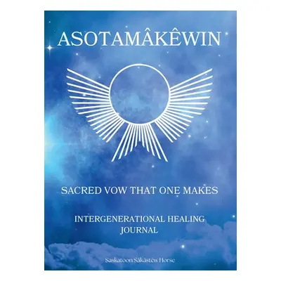 "Asotamkwin: Sacred vow that one makes" - "" ("Horse Saskatoon")