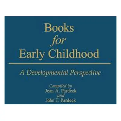 "Books for Early Childhood: A Developmental Perspective" - "" ("Pardeck Jean")