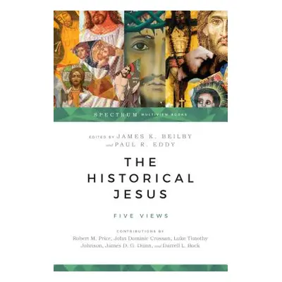 "The Historical Jesus: Five Views" - "" ("Beilby James K.")