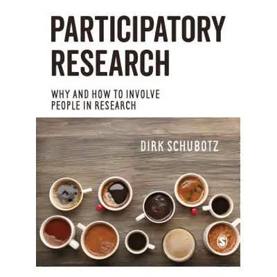 "Participatory Research: Why and How to Involve People in Research" - "" ("Schubotz Dirk")