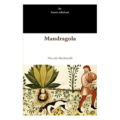 "Mandragola" - "" ("Machiavelli Niccol")