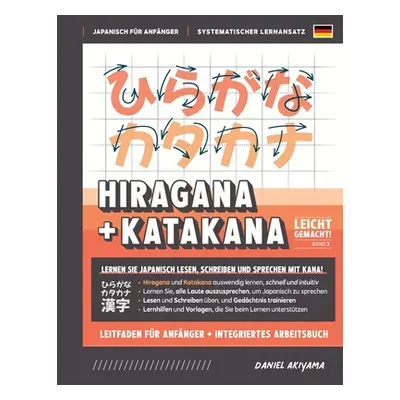 "Hiragana und Katakana leicht gemacht! Ein Handbuch fr Anfnger + integriertes Arbeitsbuch Lernen