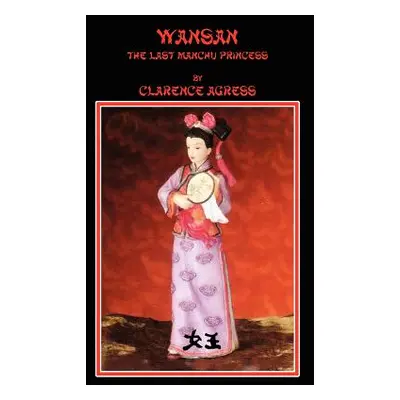 "Wansan: The Last MANCHU PRINCESS" - "" ("Agress Clarence")